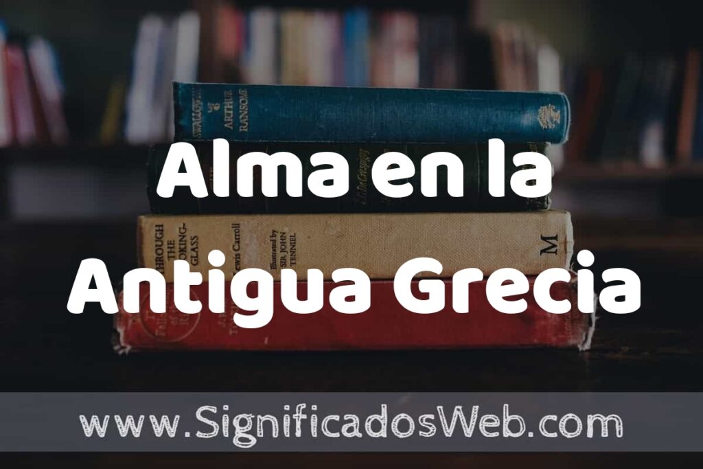Concepto de Alma en la Antigua Grecia ▶️¿Que es? Definición y Significado