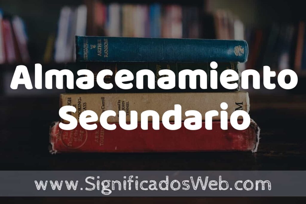 Concepto de Almacenamiento Secundario ▶️¿Que es? Definición y Significado