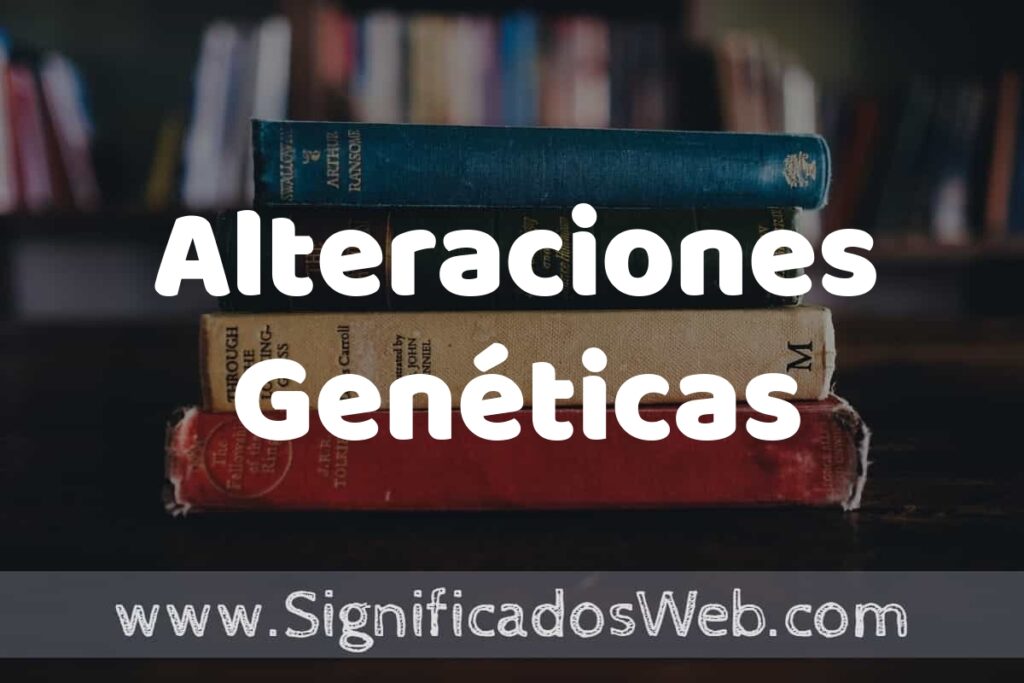 Concepto de Alteraciones Genéticas ▶️¿Que es? Definición y Significado