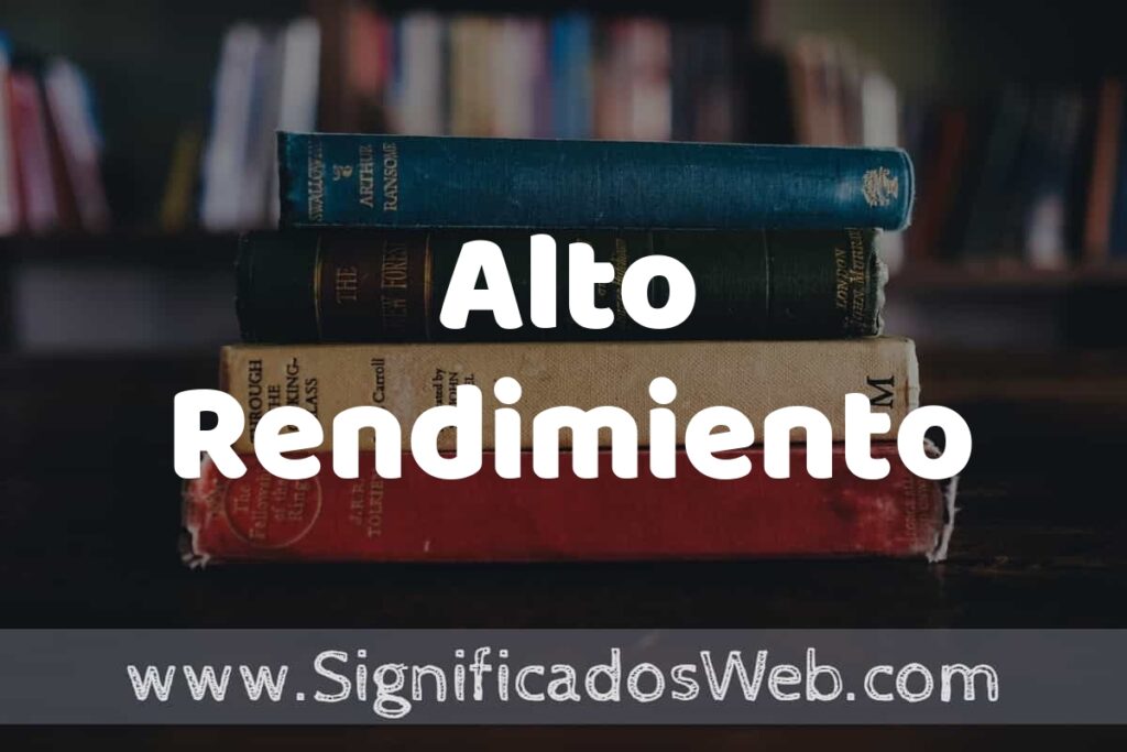 Concepto de Alto Rendimiento ▶️¿Que es? Definición y Significado