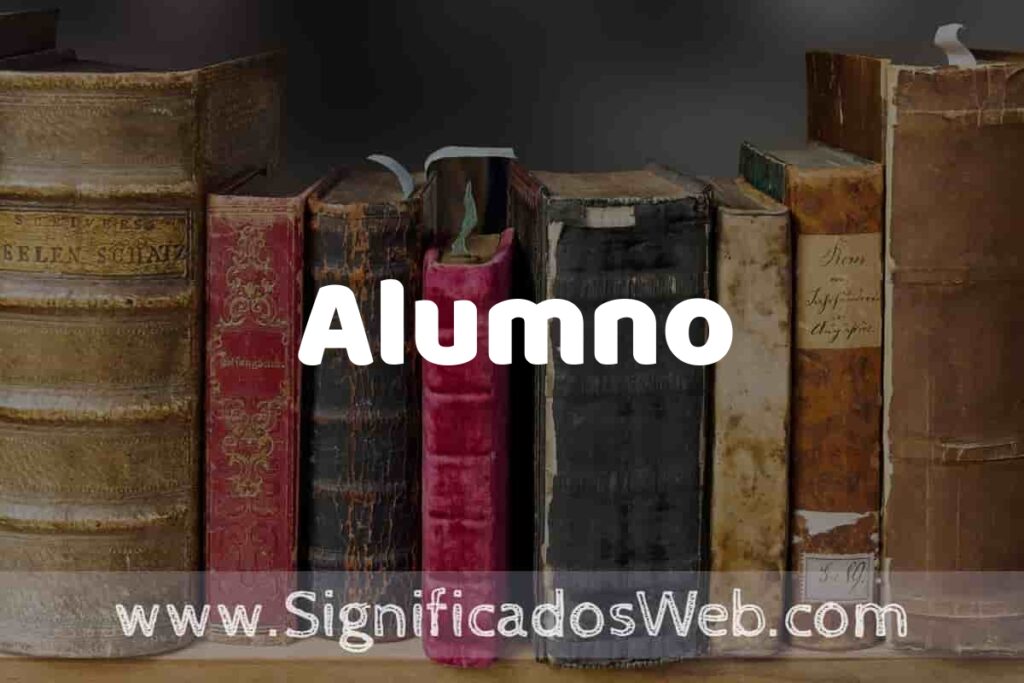 Definición de Alumno: Que es, 5 Ejemplos, Tipos y Para que Sirve + Sinónimo y Significado