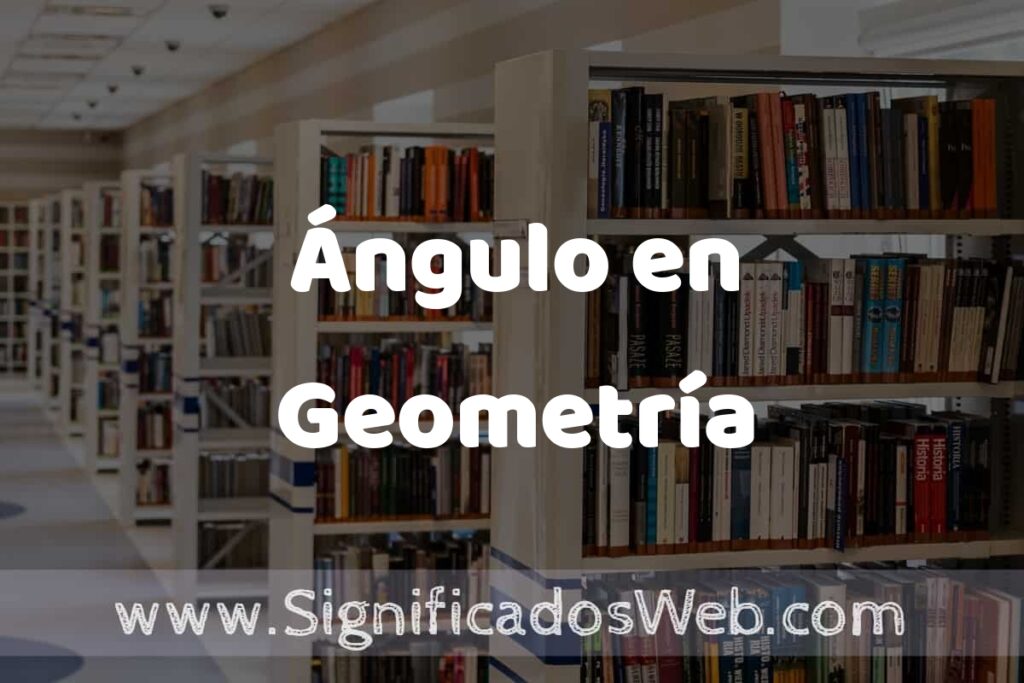 Concepto de Ángulo en Geometría ✔️ Significado y Definición