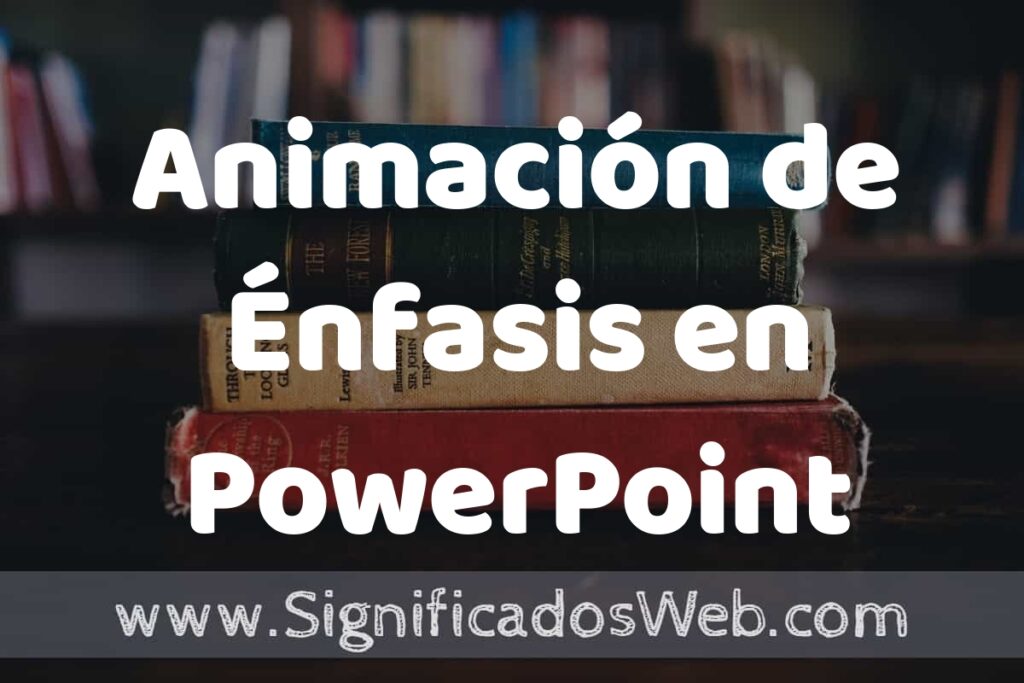 Concepto de Animación de Énfasis en PowerPoint ▶️¿Que es? Definición y Significado