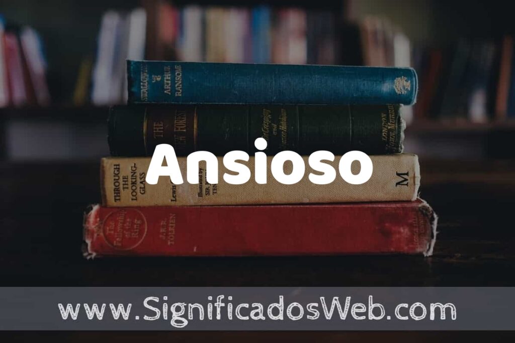 Concepto de Ansioso ▶️¿Que es? Definición y Significado