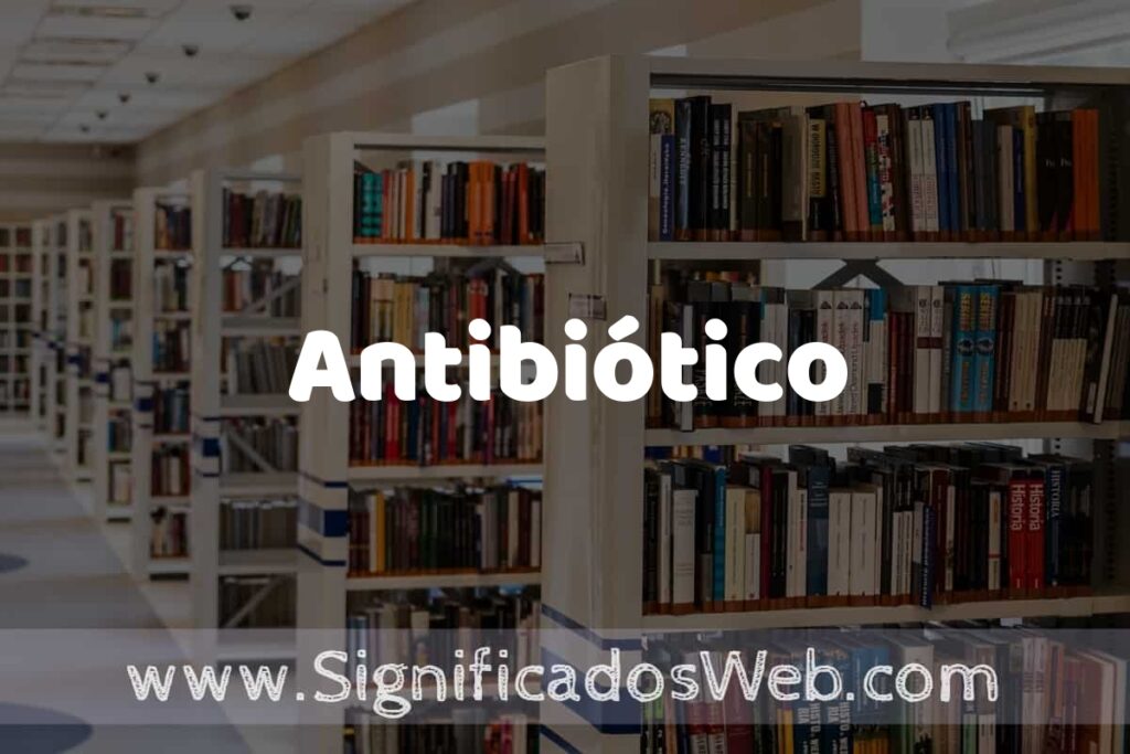 Concepto de Antibiótico ✔️ Significado y Definición