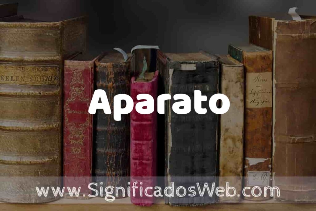 Definición de Aparato: Que es, 5 Ejemplos, Tipos y Para que Sirve + Sinónimo y Significado