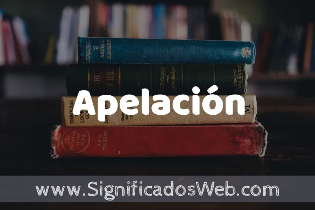 Concepto de Apelación ▶️¿Que es? Definición y Significado