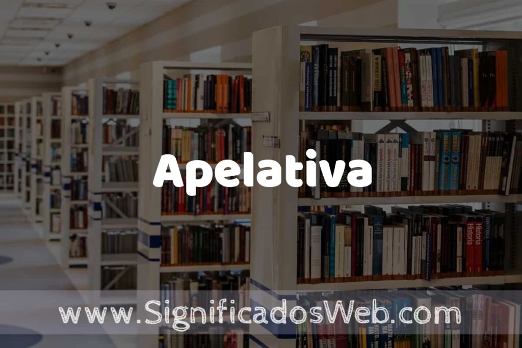 Concepto de Apelativa ✔️ Significado y Definición