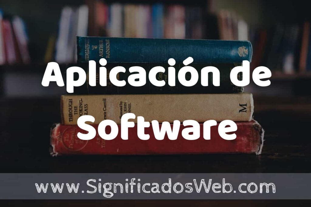 Concepto de Aplicación de Software ▶️¿Que es? Definición y Significado