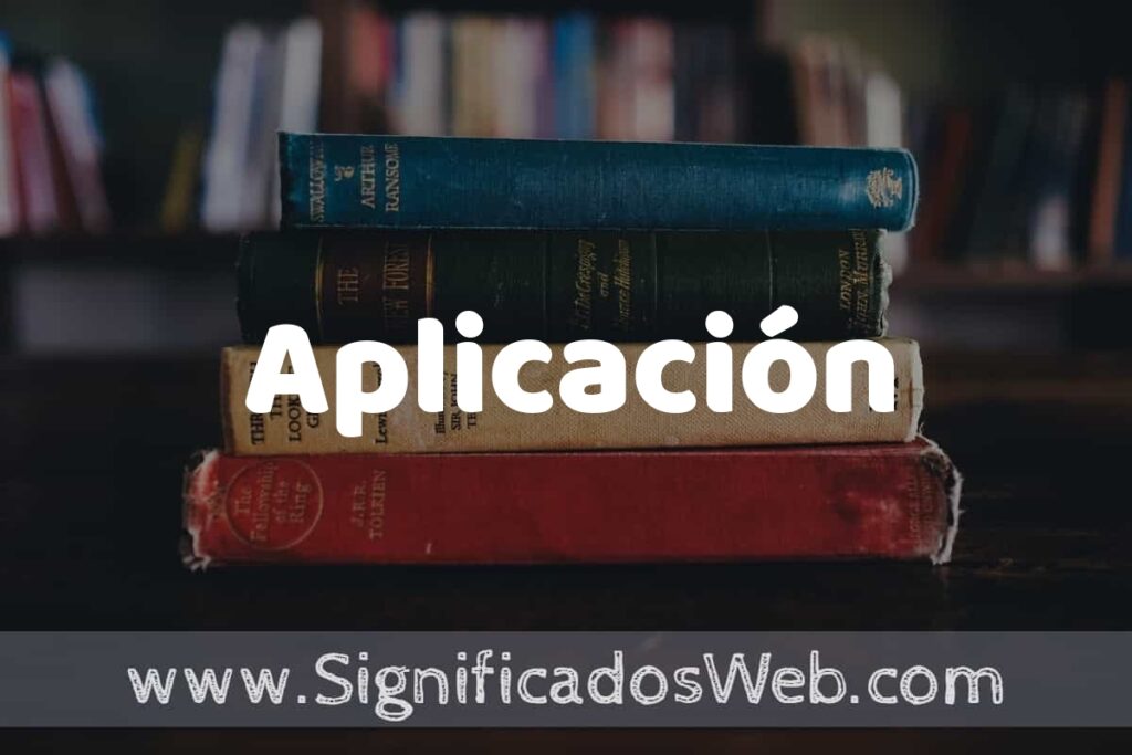 Concepto de Aplicación ▶️¿Que es? Definición y Significado
