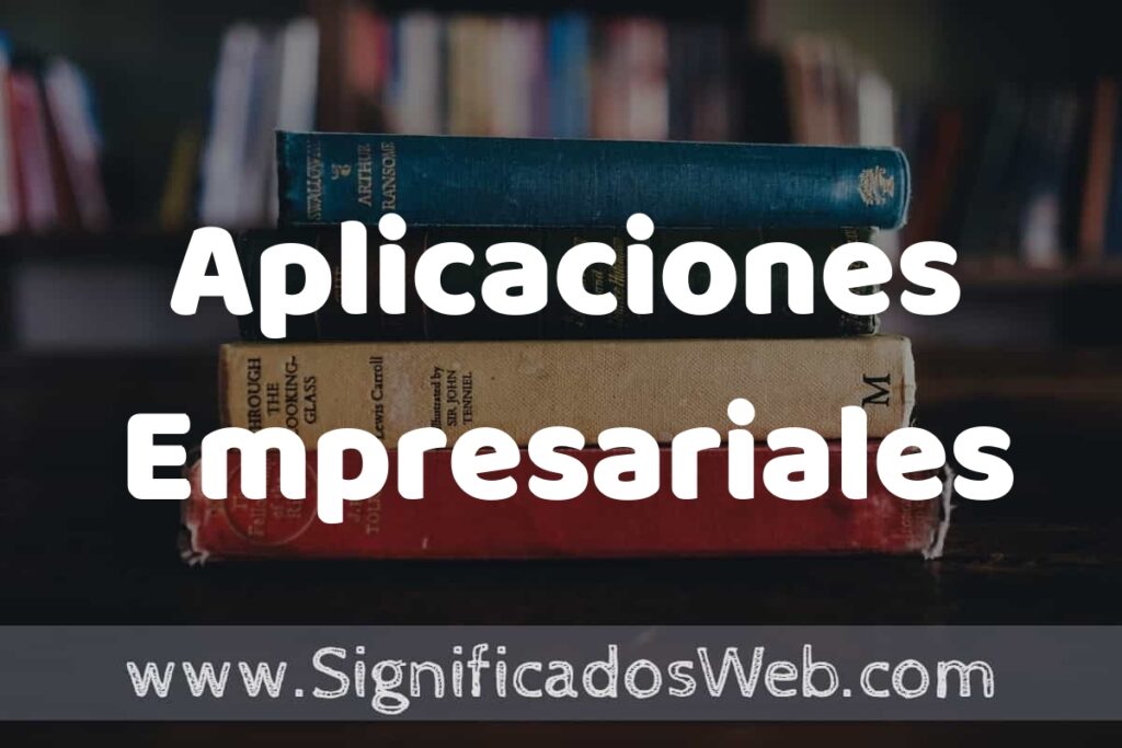 Concepto de Aplicaciones Empresariales ▶️¿Que es? Definición y Significado