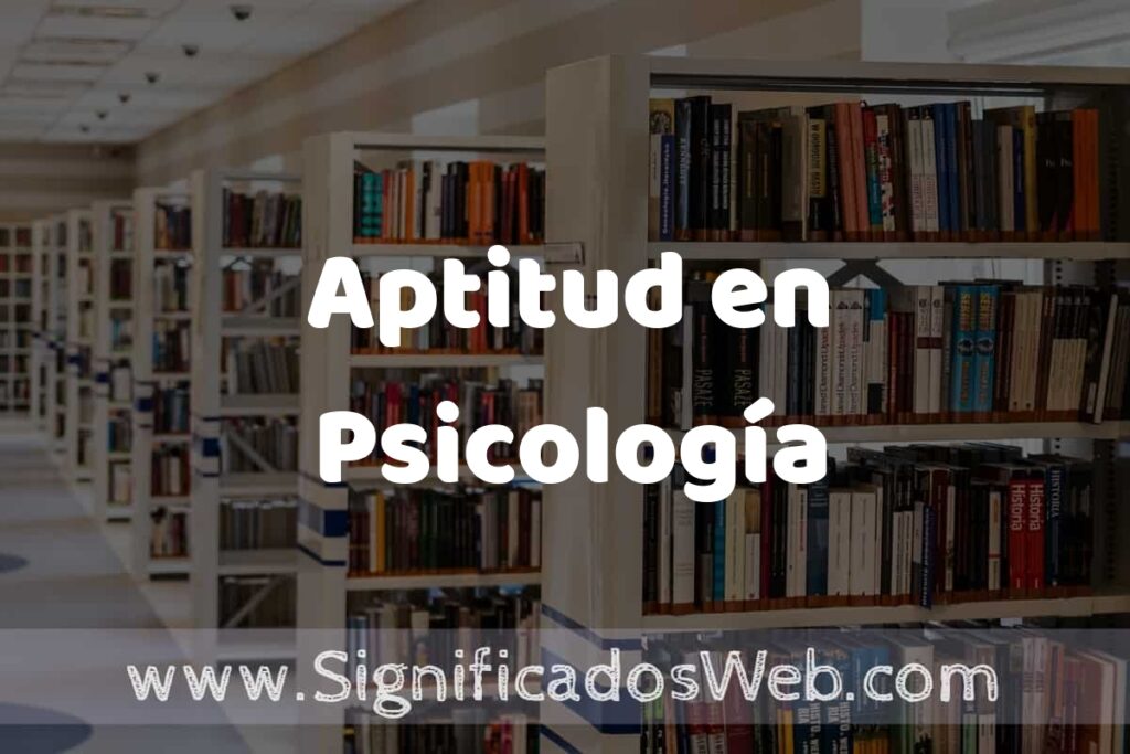 Concepto de Aptitud en Psicología ✔️ Significado y Definición