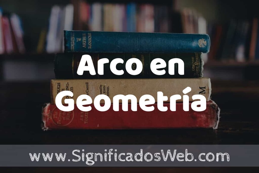 Concepto de Arco en Geometría ▶️¿Que es? Definición y Significado