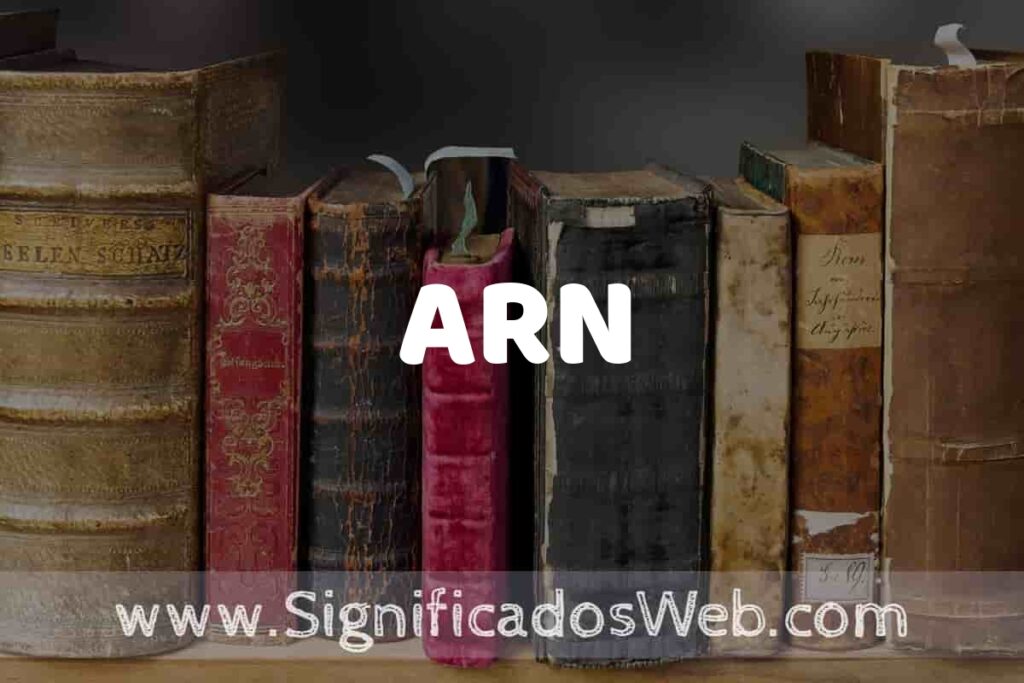 Definición de ARN: Que es, 5 Ejemplos, Tipos y Para que Sirve + Sinónimo y Significado
