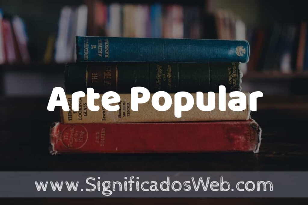Concepto de Arte Popular ▶️¿Que es? Definición y Significado