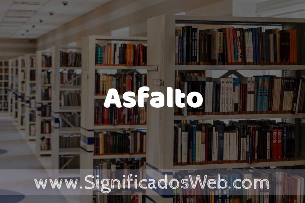 Concepto de Asfalto ✔️ Significado y Definición