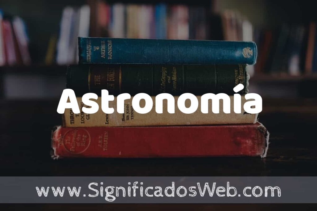 Concepto de Astronomía ▶️¿Que es? Definición y Significado