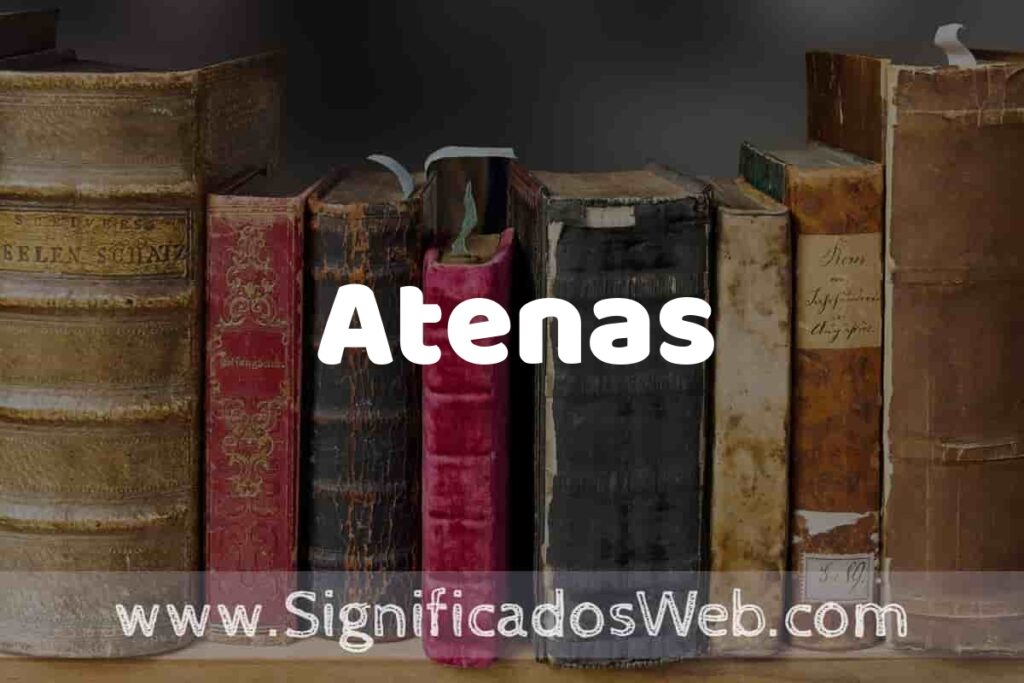Definición de Atenas: Que es, 5 Ejemplos, Tipos y Para que Sirve + Sinónimo y Significado