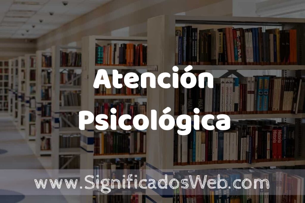 Concepto de Atención Psicológica ✔️ Significado y Definición