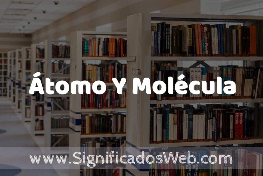 Concepto de Átomo Y Molécula ✔️ Significado y Definición