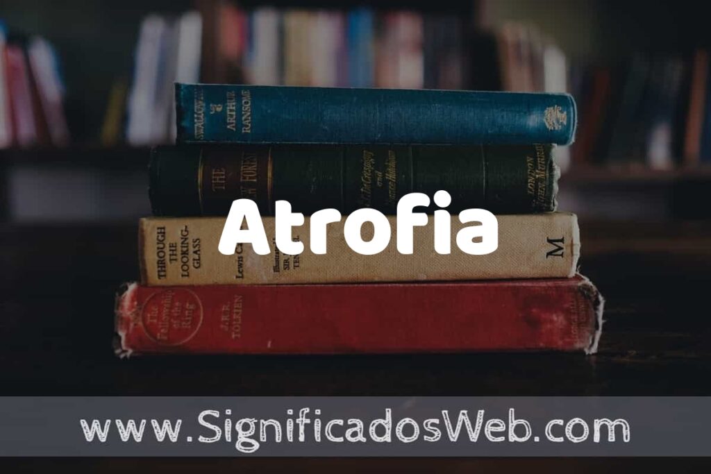 Concepto de Atrofia ▶️¿Que es? Definición y Significado