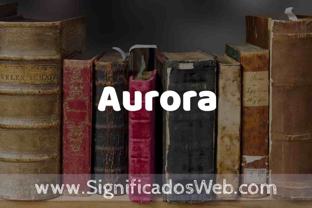 Definición de Aurora: Que es, 5 Ejemplos, Tipos y Para que Sirve + Sinónimo y Significado