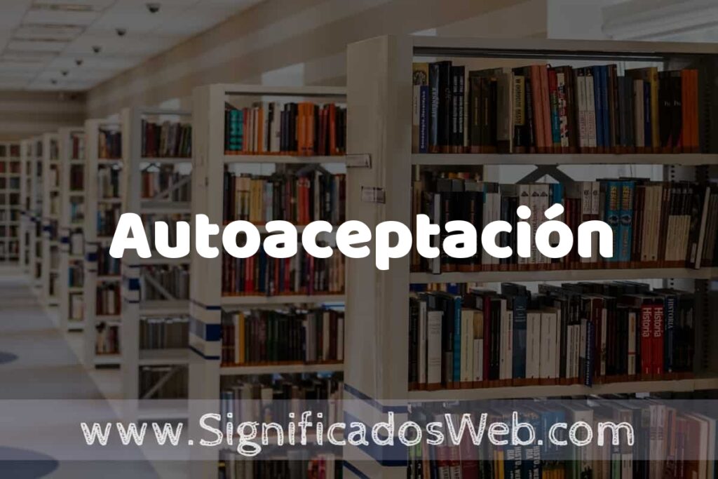 Concepto de Autoaceptación ✔️ Significado y Definición