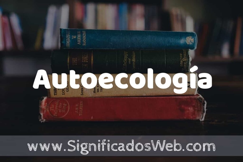 Concepto de Autoecología ▶️¿Que es? Definición y Significado