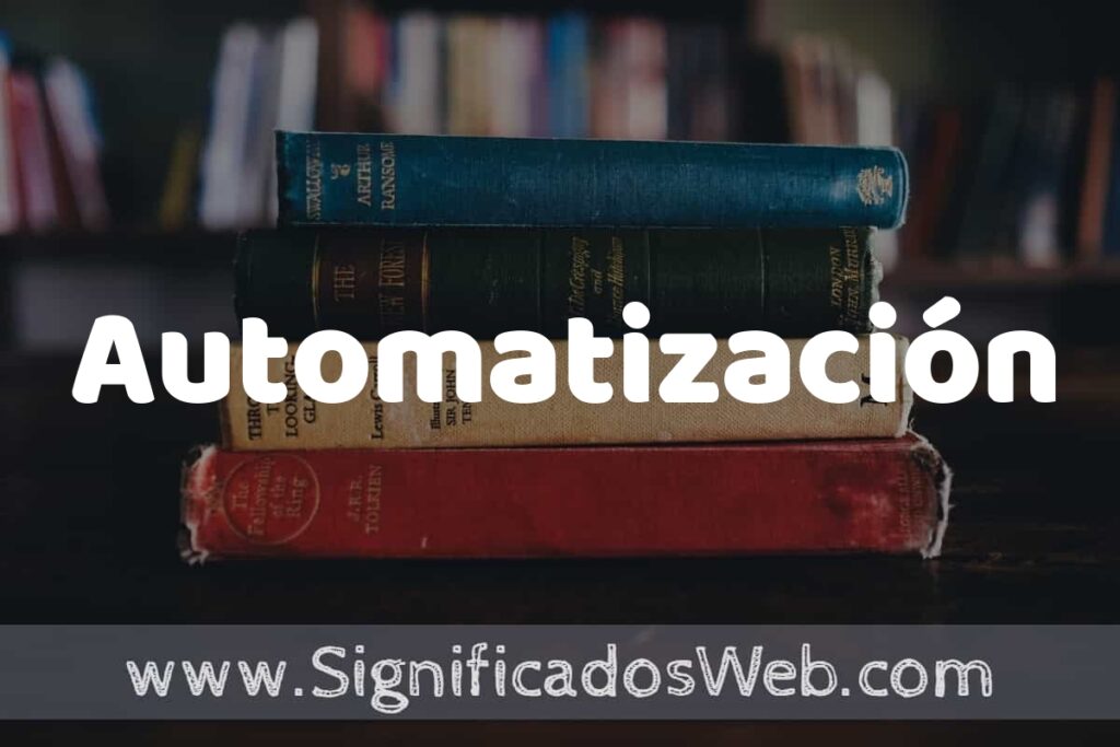 Concepto de Automatización ▶️¿Que es? Definición y Significado
