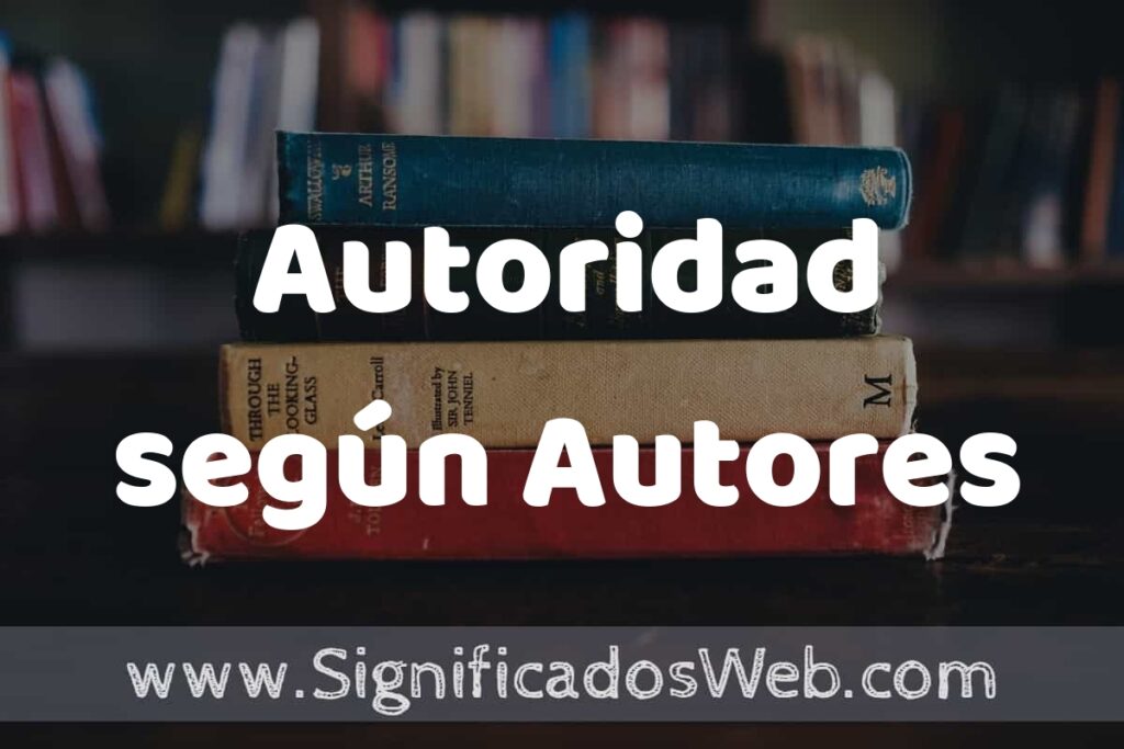 Concepto de Autoridad según Autores ▶️¿Que es? Definición y Significado