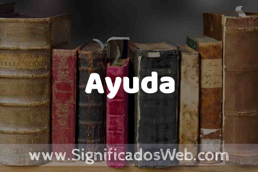 Definición de Ayuda: Que es, 5 Ejemplos, Tipos y Para que Sirve + Sinónimo y Significado