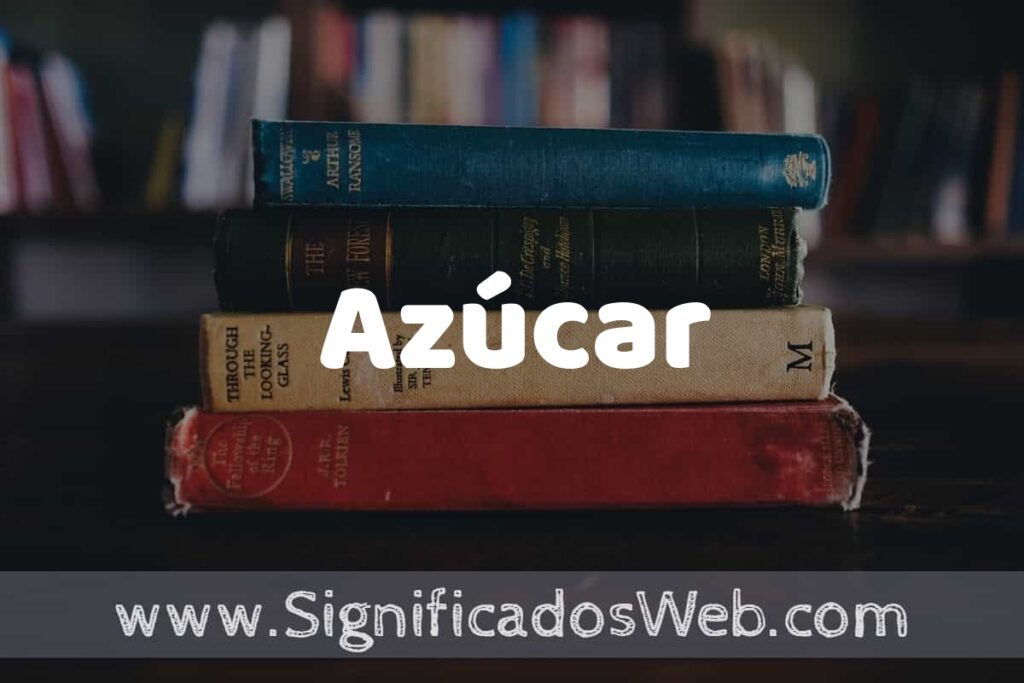 Concepto de Azúcar ▶️¿Que es? Definición y Significado