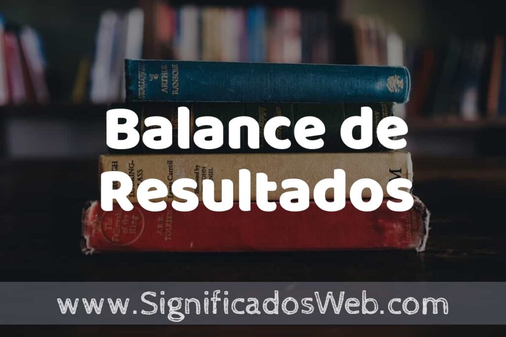 Concepto de Balance de Resultados ▶️¿Que es? Definición y Significado