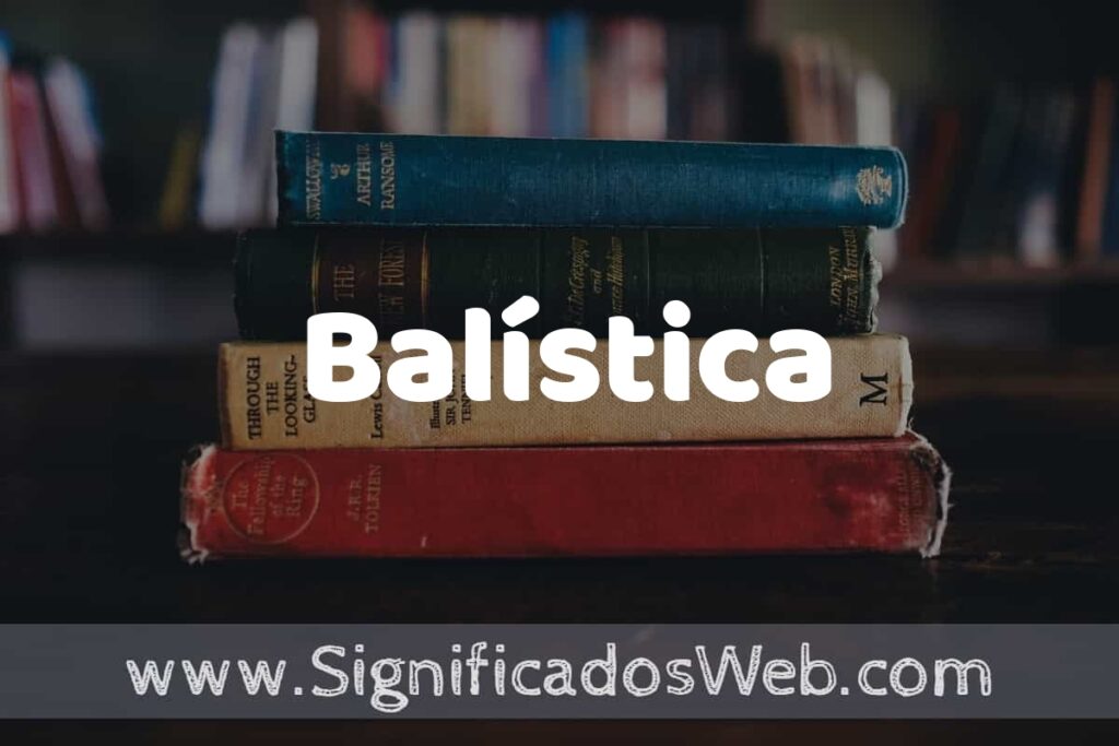 Concepto de Balística ▶️¿Que es? Definición y Significado
