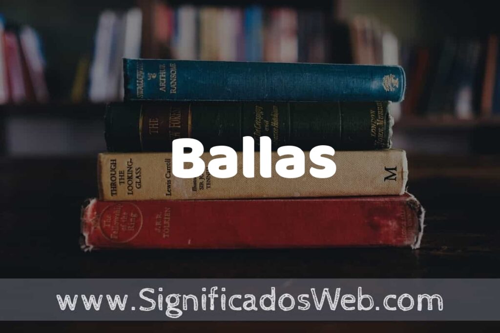 Concepto de Ballas ▶️¿Que es? Definición y Significado