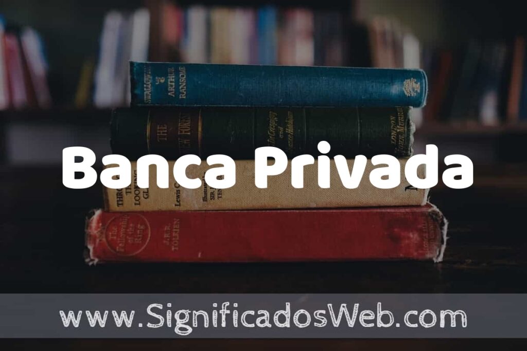 Concepto de Banca Privada ▶️¿Que es? Definición y Significado