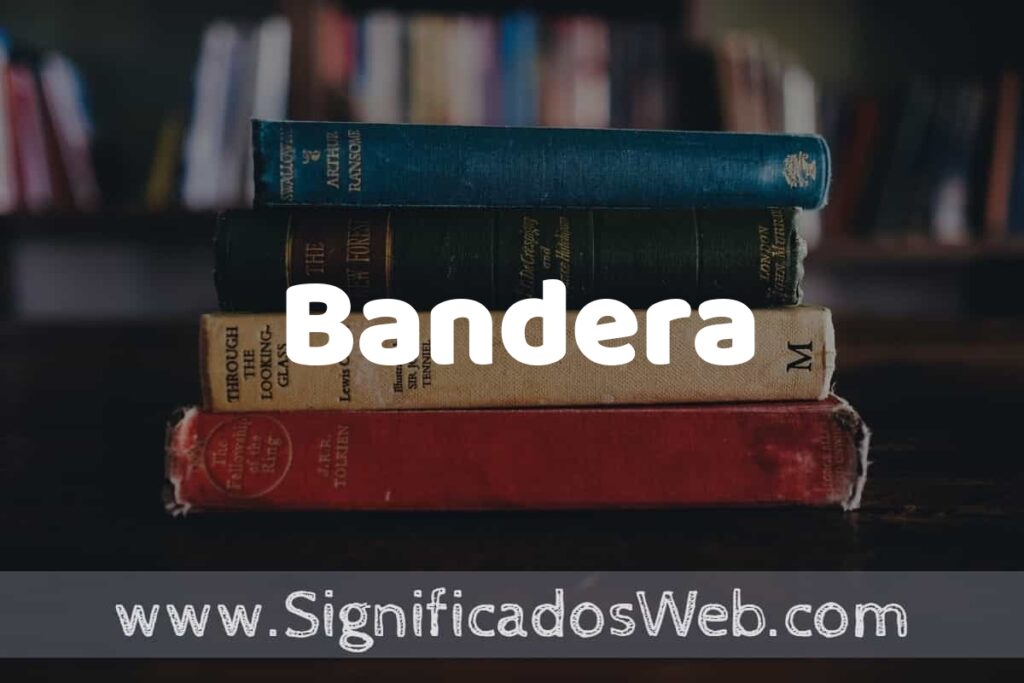 Concepto de Bandera ▶️¿Que es? Definición y Significado