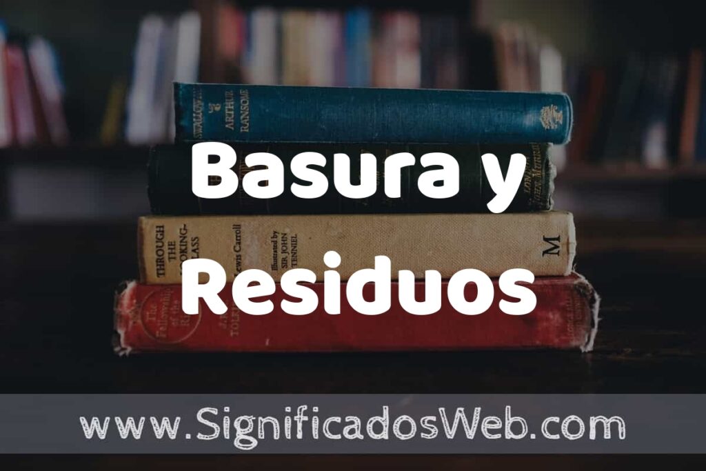 Concepto de Basura y Residuos ▶️¿Que es? Definición y Significado