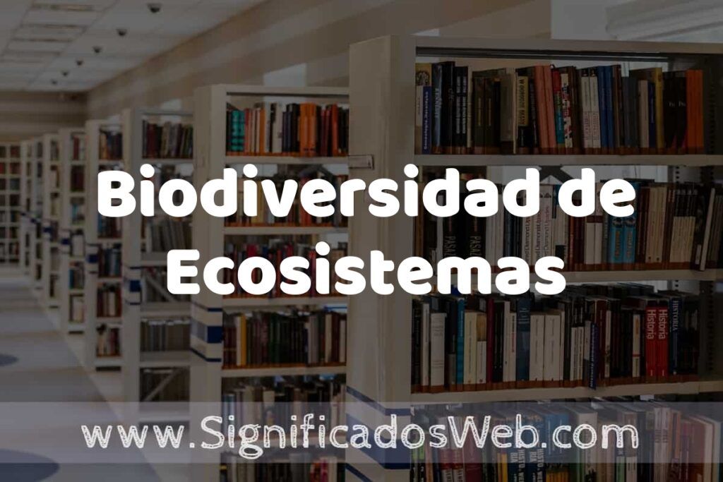 Concepto de Biodiversidad de Ecosistemas ✔️ Significado y Definición