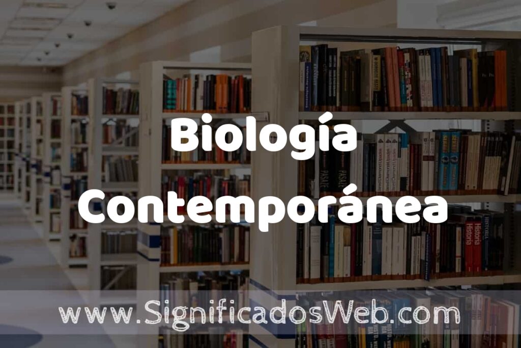 Concepto de Biología Contemporánea ✔️ Significado y Definición