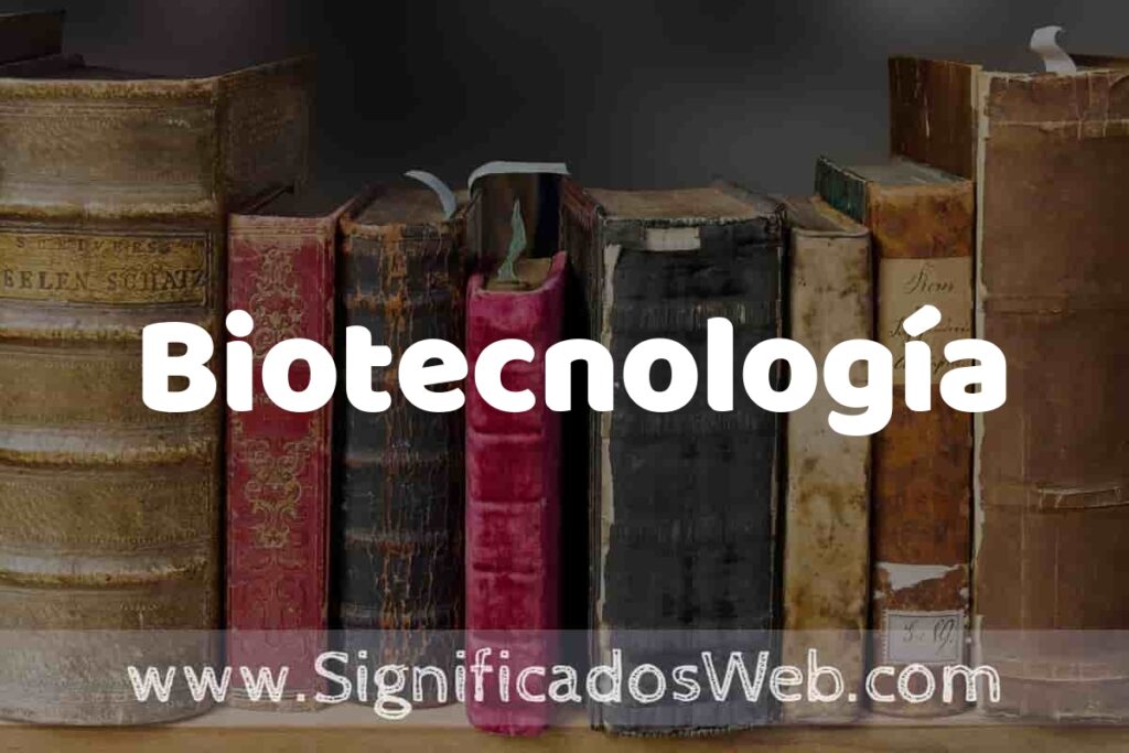 Definición de Biotecnología: Que es, 5 Ejemplos, Tipos y Para que Sirve + Sinónimo y Significado