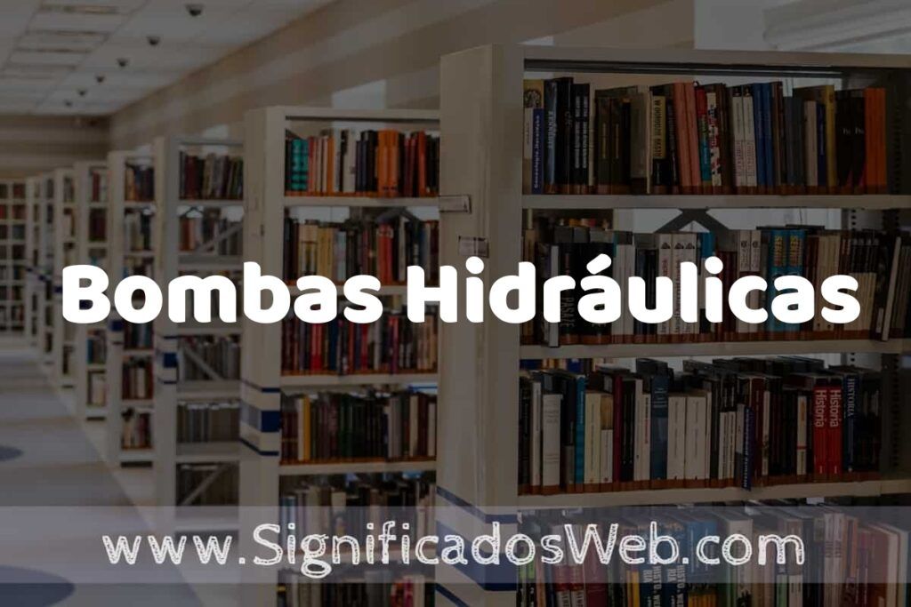 Concepto de Bombas Hidráulicas ✔️ Significado y Definición