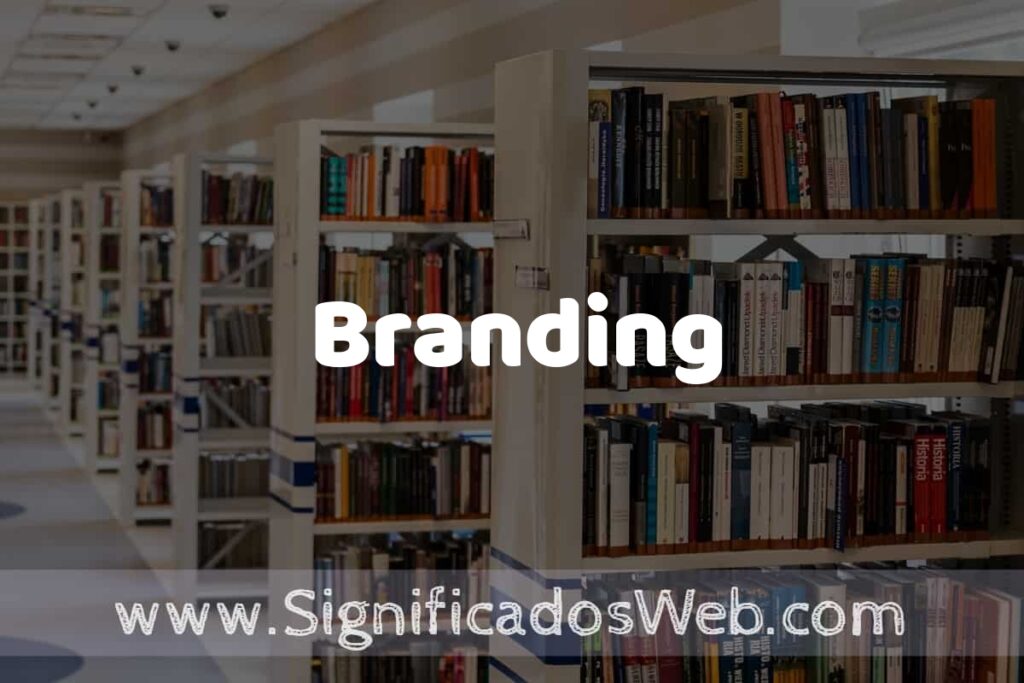 Concepto de Branding ✔️ Significado y Definición