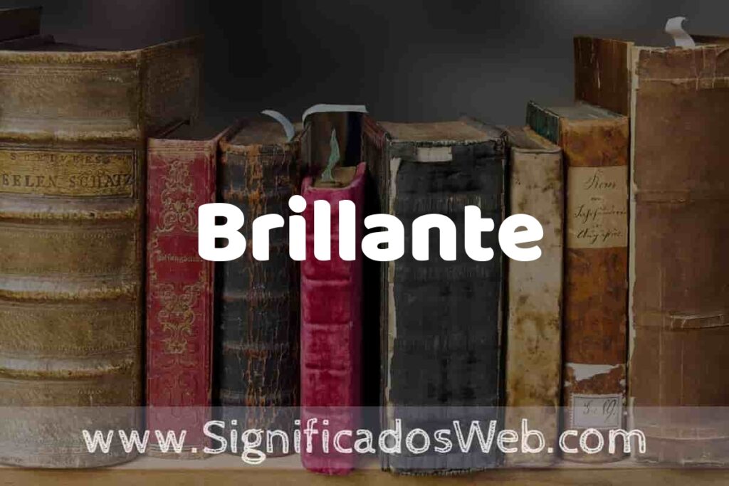 Definición de Brillante: Que es, 5 Ejemplos, Tipos y Para que Sirve + Sinónimo y Significado
