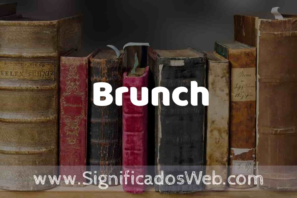 Definición de Brunch: Que es, 5 Ejemplos, Tipos y Para que Sirve + Sinónimo y Significado
