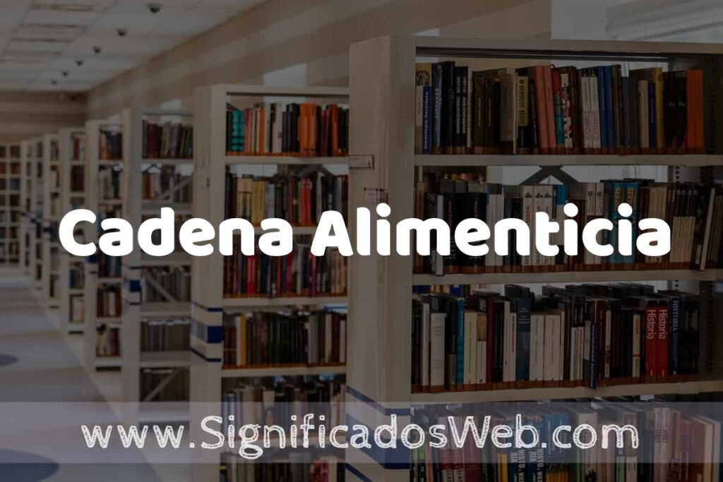 Concepto de Cadena Alimenticia ✔️ Significado y Definición