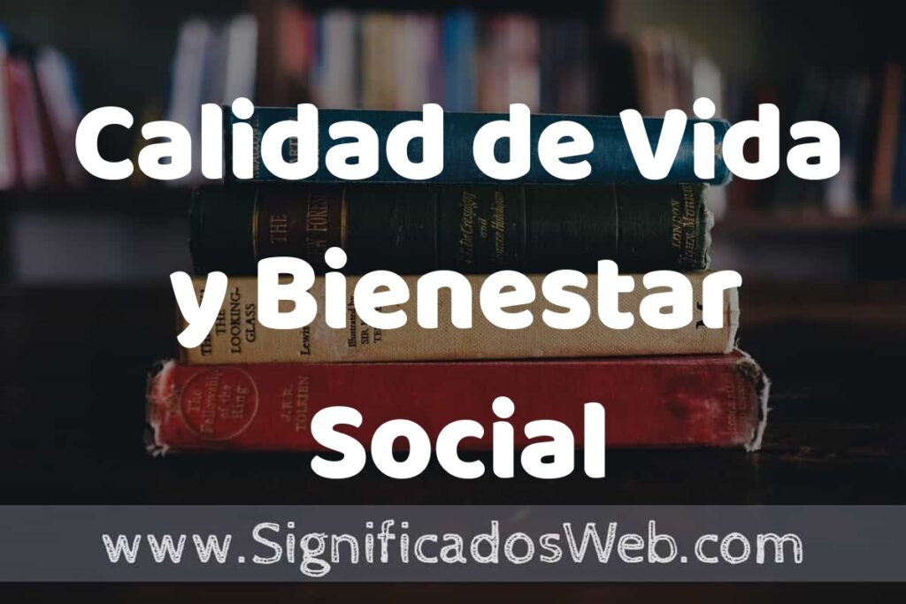 Concepto de Calidad de Vida y Bienestar Social ▶️¿Que es? Definición y Significado