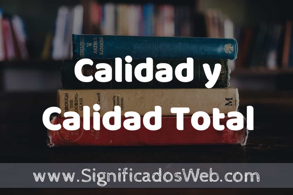 Concepto de Calidad y Calidad Total ▶️¿Que es? Definición y Significado