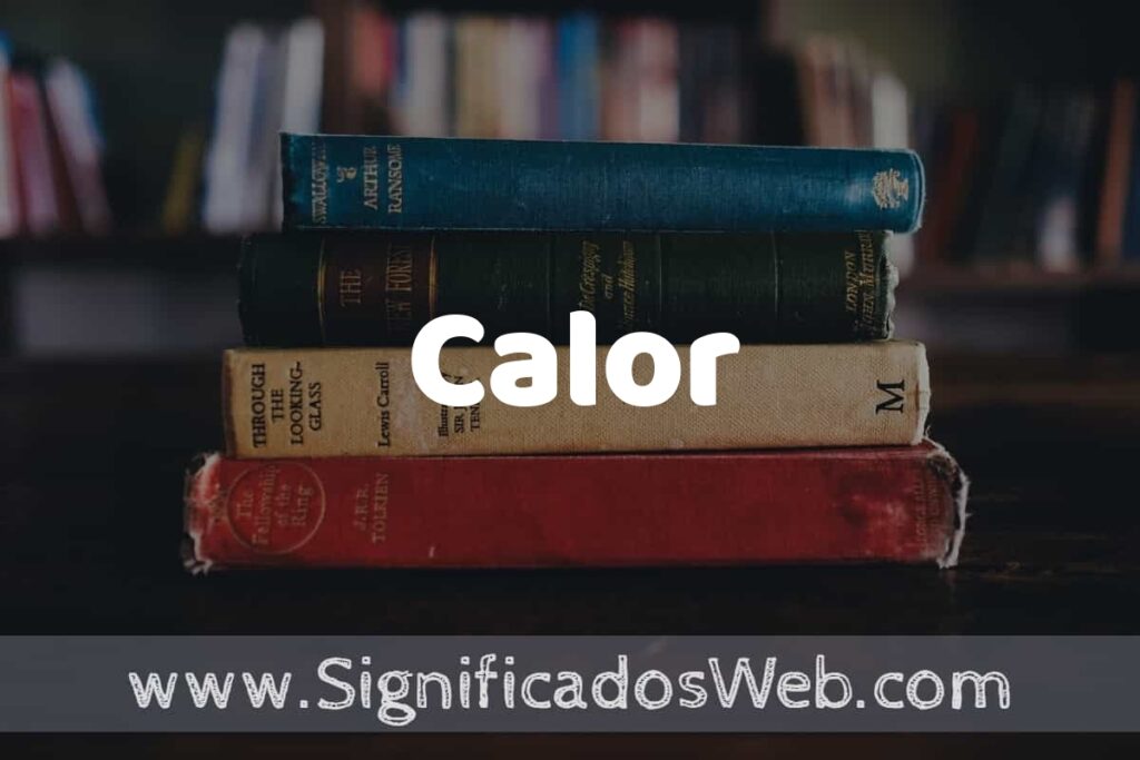 Concepto de Calor ▶️¿Que es? Definición y Significado