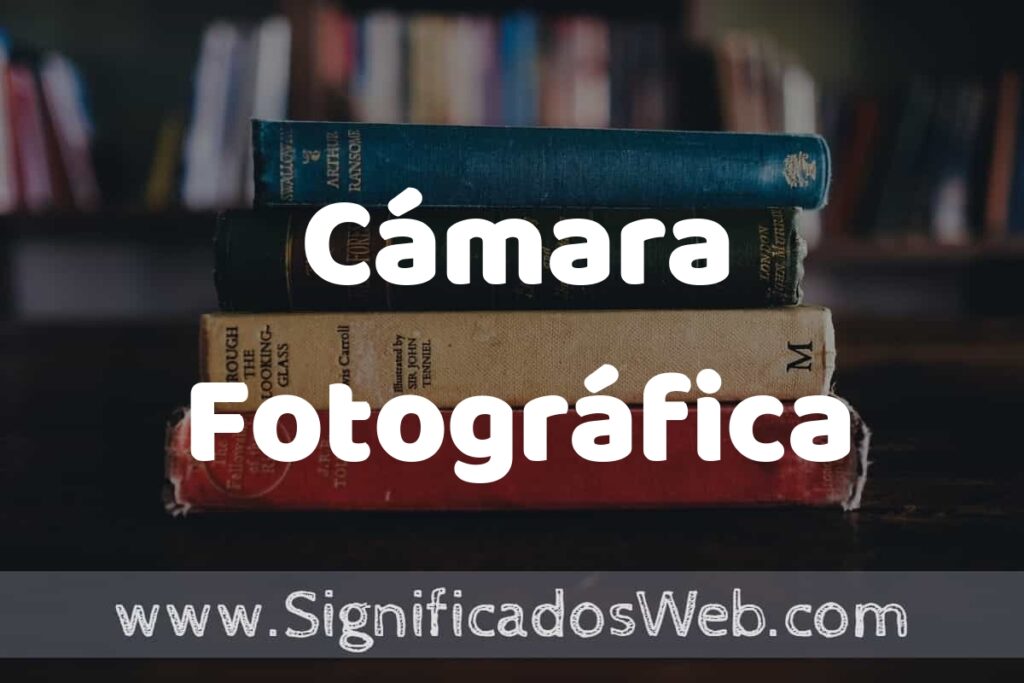 Concepto de Cámara Fotográfica ▶️¿Que es? Definición y Significado